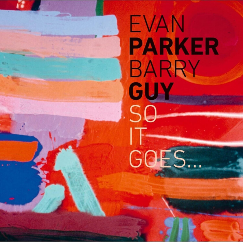 Evan Parker, Barry Guy So It Goes CD