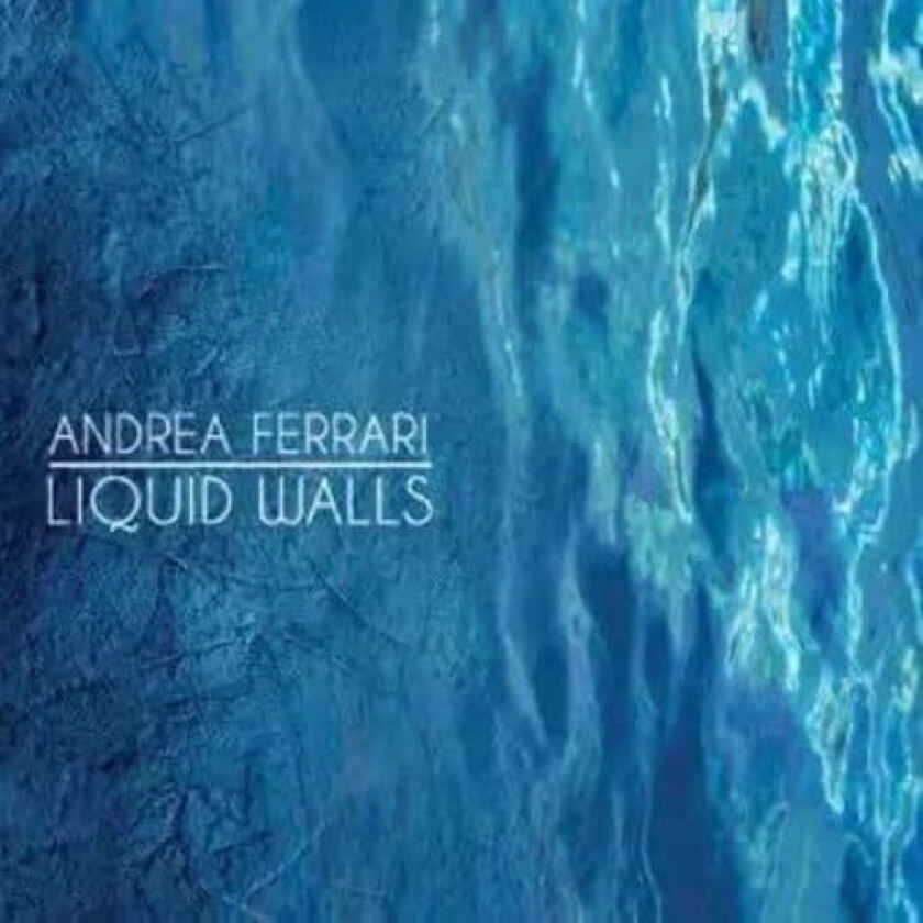 Andrea Ferrari Liquid Walls CD