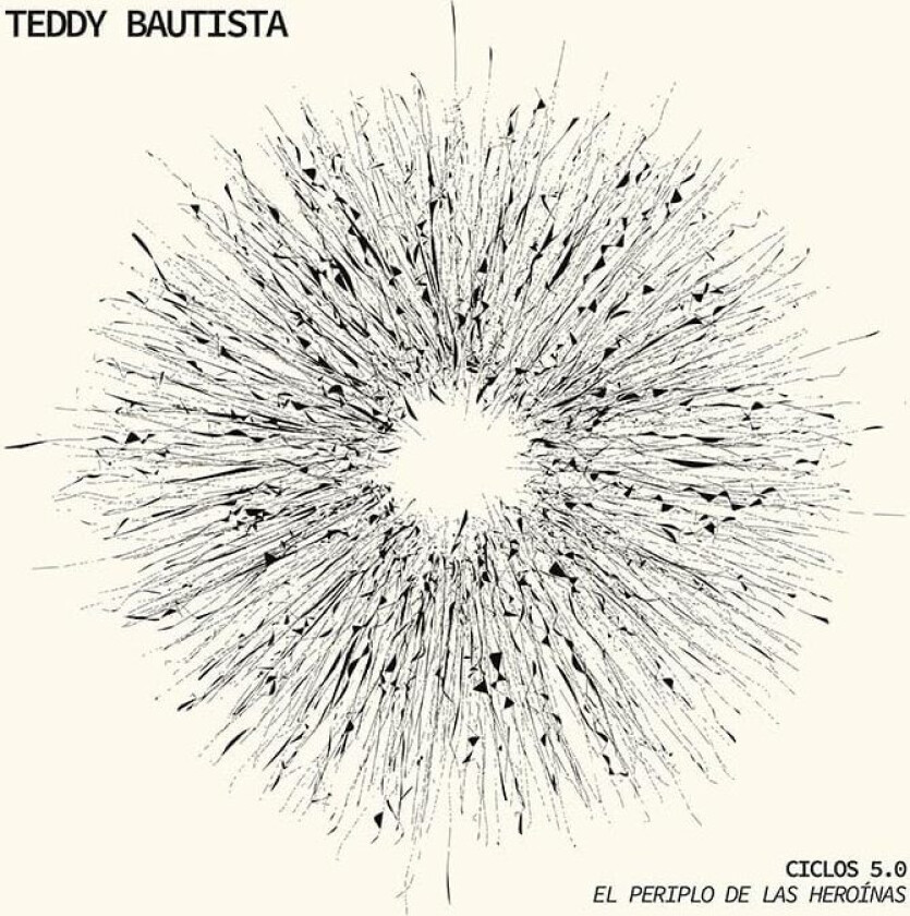 Teddy Bautista Ciclos 5.0: El Periplo De Las Heroinas LP/Vinyl