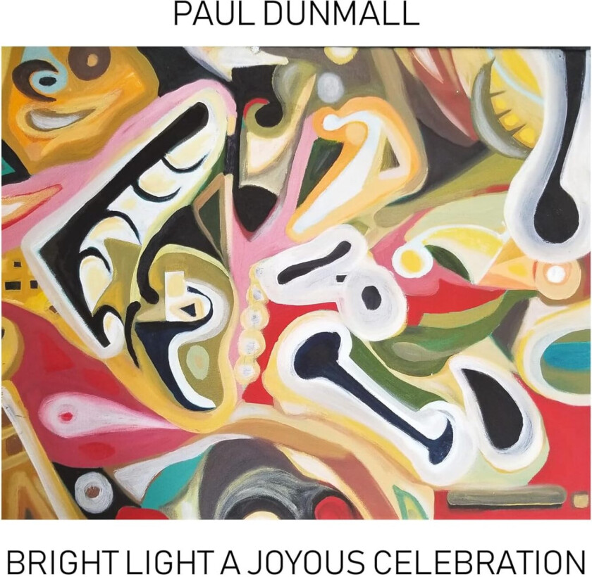 Paul Dunmall Bright Light A Joyous Celebration CD