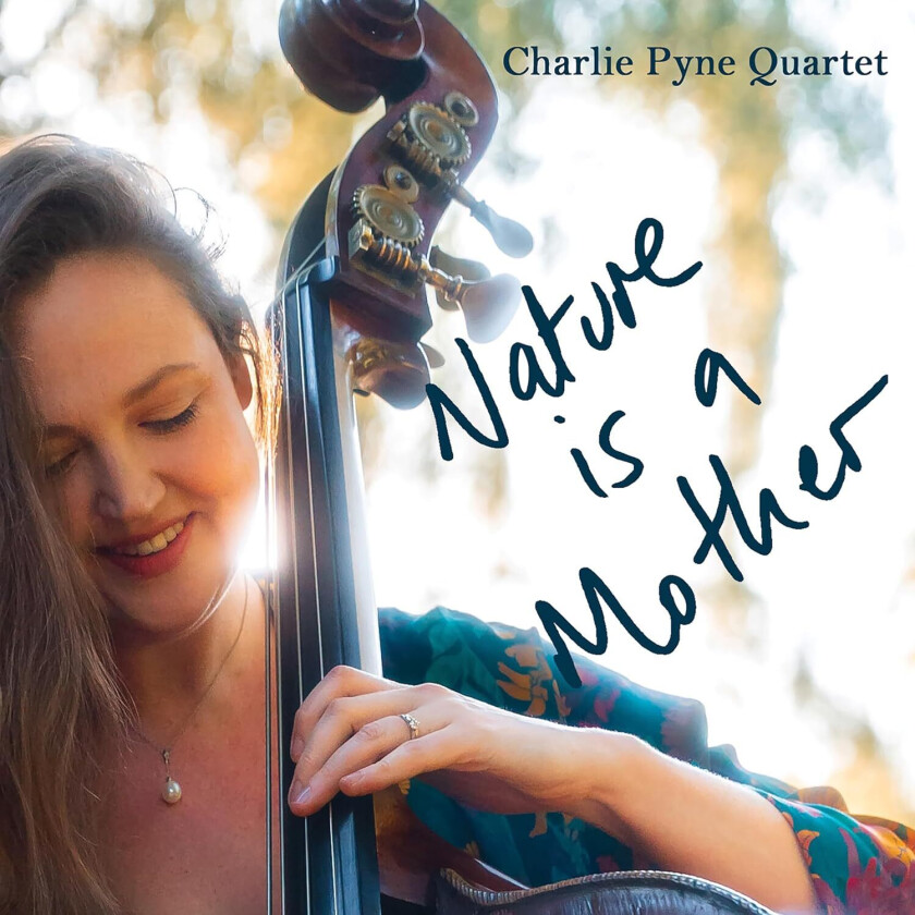 Charlie Pyne Nature Is A Mother CD