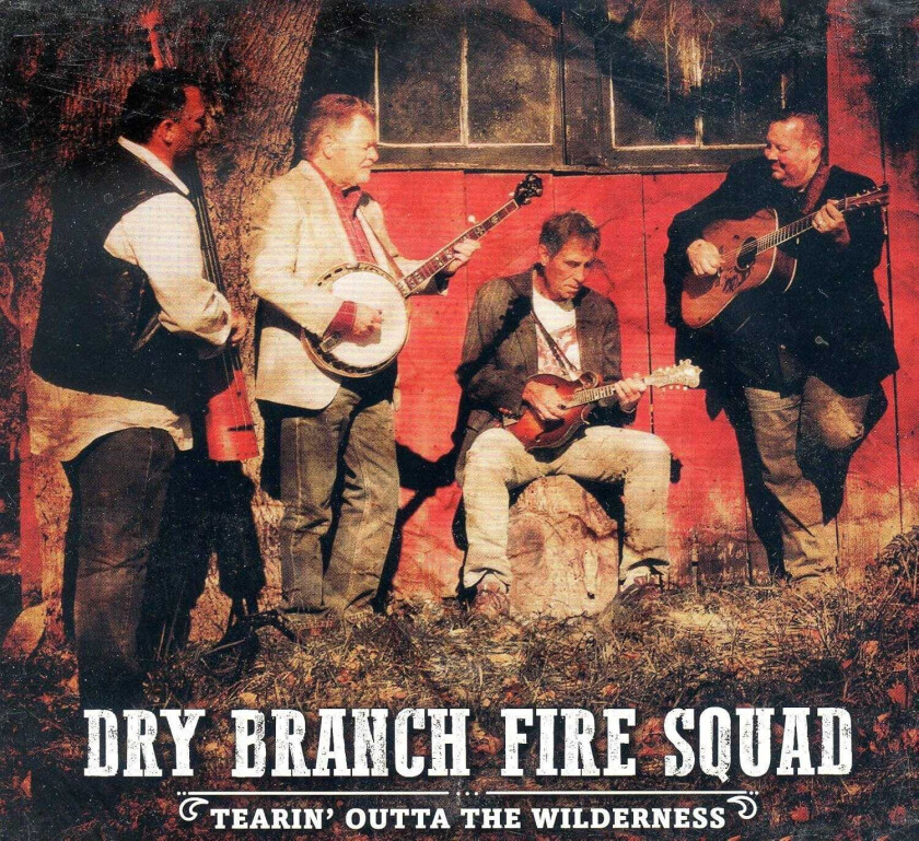 Dry Branch Fire Squad Tearin' Outta The Wilderness CD