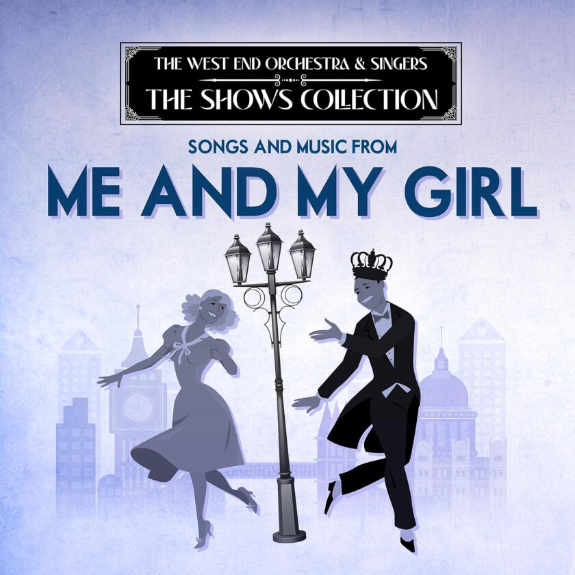 West End Orchestra & Singers Performing Songs & Music From Me & My Girl CD