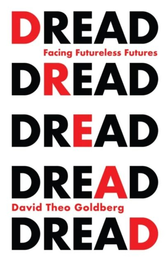 Dread av David Theo (University of California Irvine) Goldberg