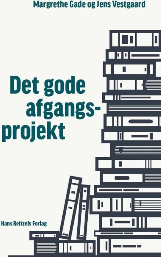 Det gode afgangsprojekt | Margrethe Gade Jens Vestgaard | Språk: Dansk