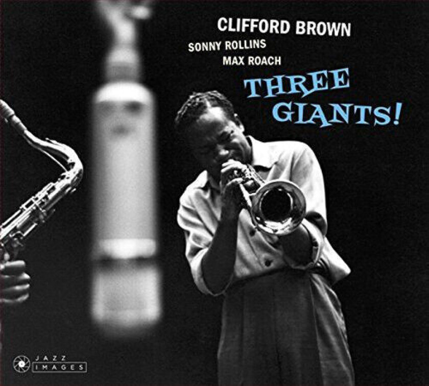 Clifford Brown/Sonny Rollins/Max Roach : Three Giants CD (2018)
