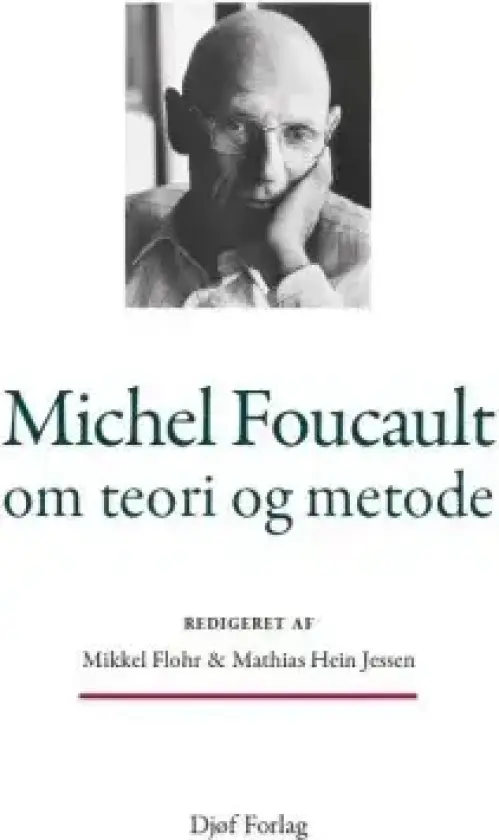 Michel Foucault om teori og metode | Mathias Hein Jessen, Mikkel Flohr | Språk: Dansk