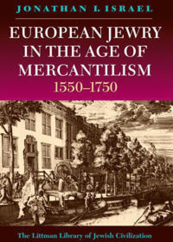 European Jewry in the Age of Mercantilism, 1550-1750
