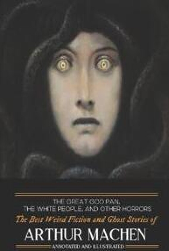 The Great God Pan, The White People, and Other Horrors