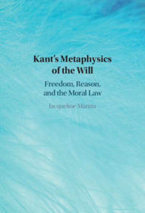 Kant's Metaphysics of the Will
