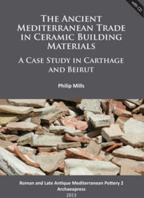 The Ancient Mediterranean Trade in Ceramic Building Materials: A Case Study in Carthage and Beirut