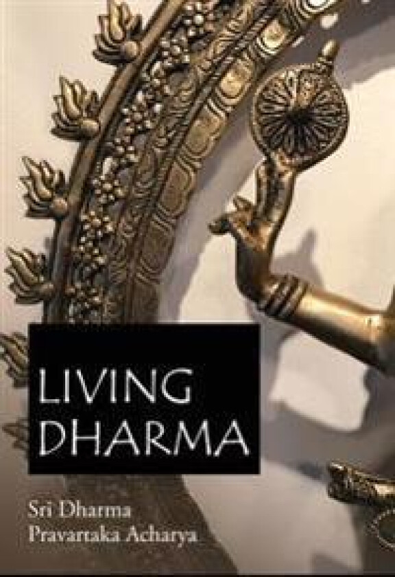 Living Dharma: The Teachings of Sri Dharma Pravartaka Acharya