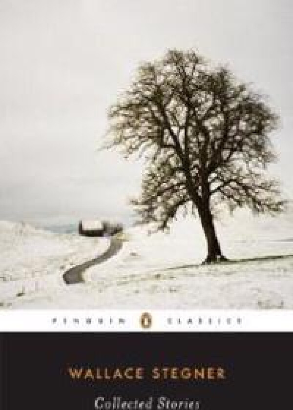 Wallace Stegner: Collected Stories