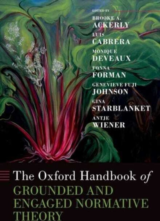 The Oxford Handbook of Grounded and Engaged Normative Theory