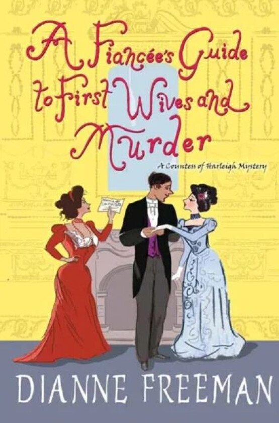 A Fiancee's Guide to First Wives and Murder av Dianne Freeman