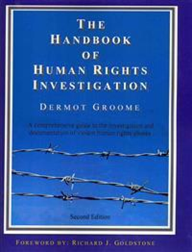 The Handbook of Human Rights Investigation 2nd Edition: A Comprehensive Guide to the Investigation and Documentation of Violent Human Rights Abuses