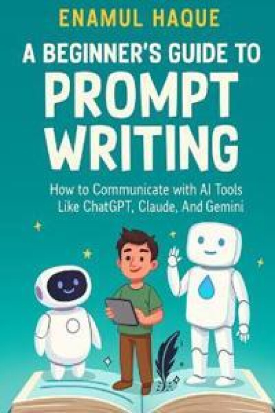 A Beginner's Guide to Prompt Writing