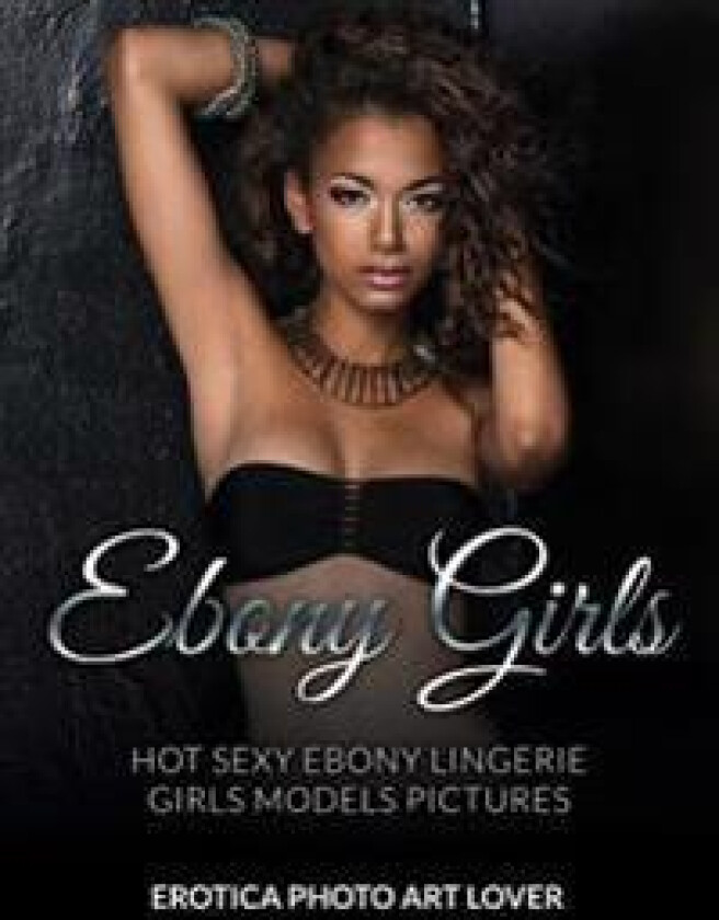 Ebony Girls: Hot Sexy Ebony Lingerie Girls Models Pictures