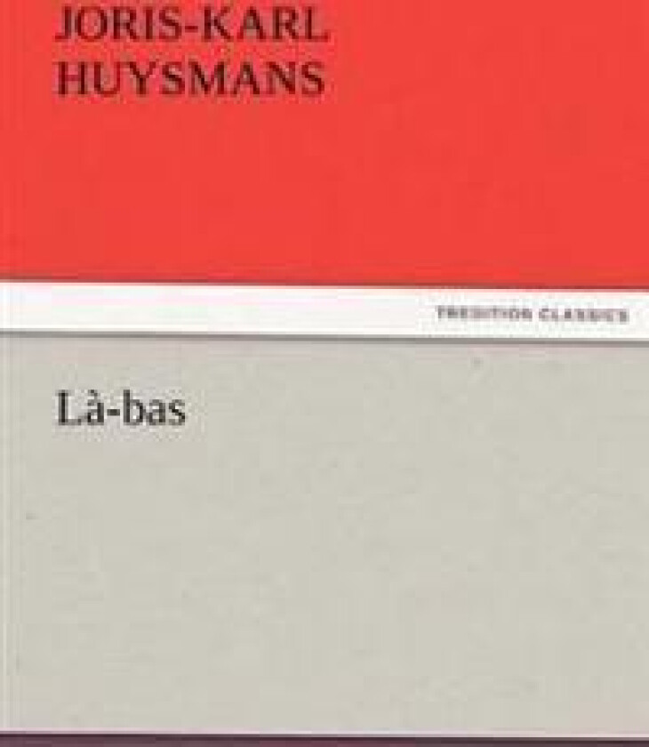 Là-bas - Huysmans, J -K (Joris-Karl)