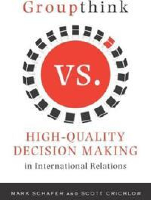 Groupthink Versus High-Quality Decision Making in International Relations