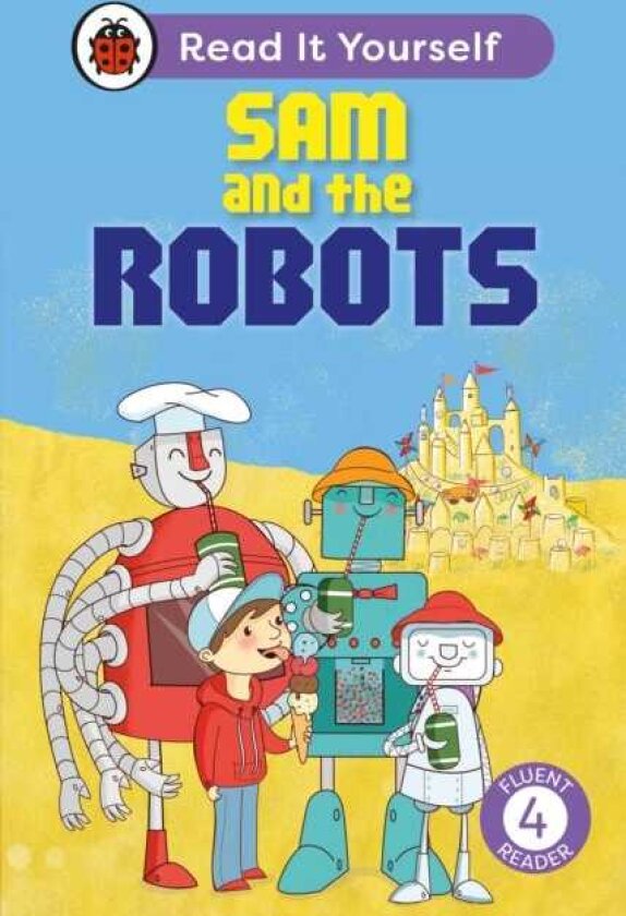 Sam and the Robots: Read It Yourself Level 4 Fluent Reader