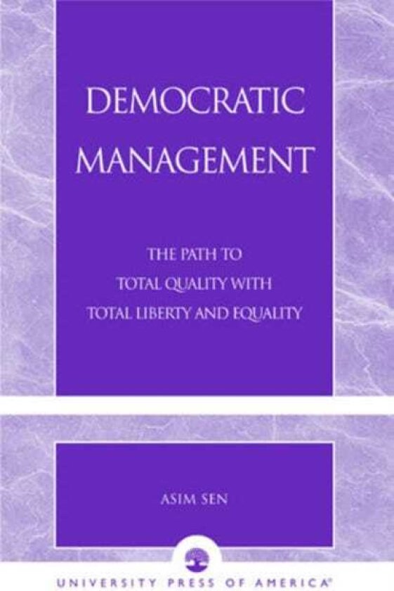 Democratic Management The Path to Total Quality with Total Liberty and Equality