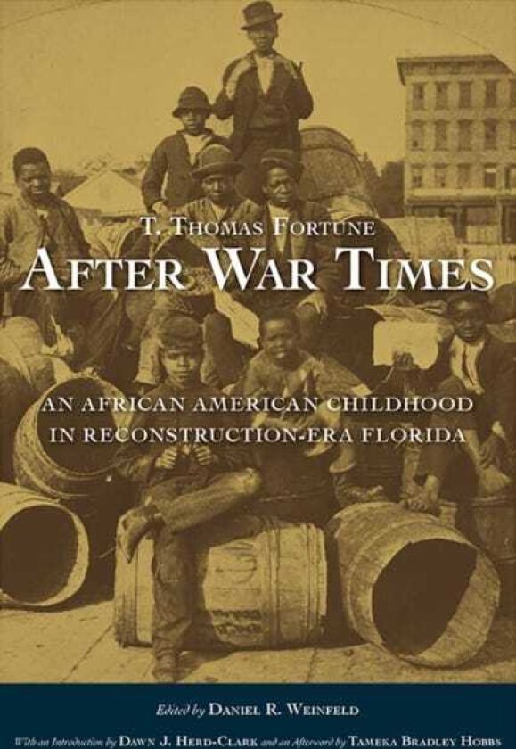 T. Thomas Fortune's "After War Times" An African American Childhood in ReconstructionEra Florida