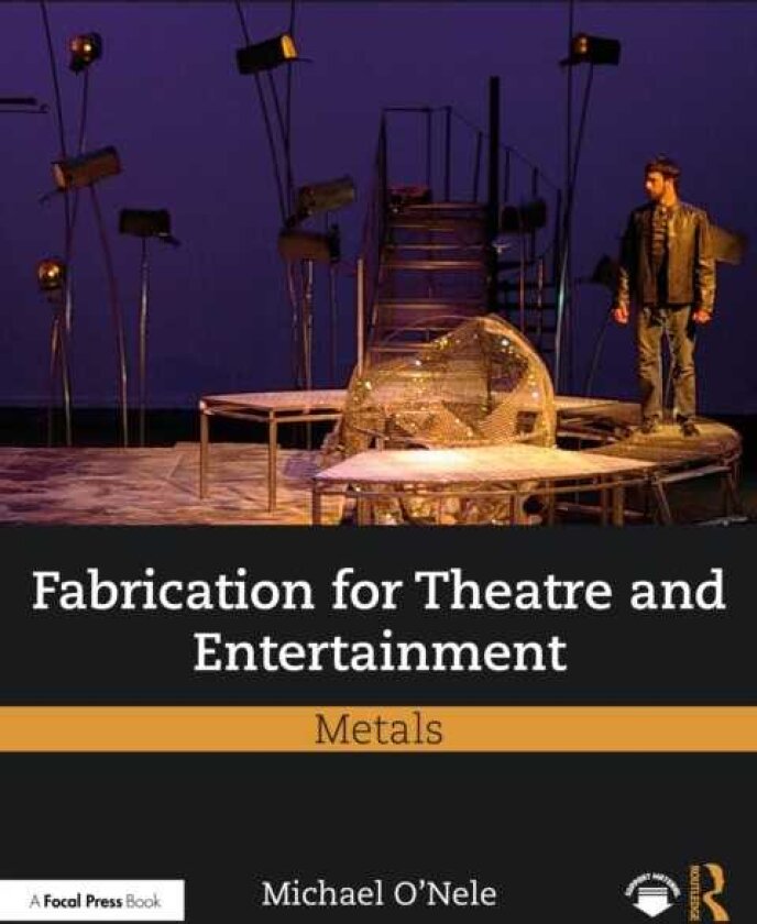 Fabrication for Theatre and Entertainment: Metals