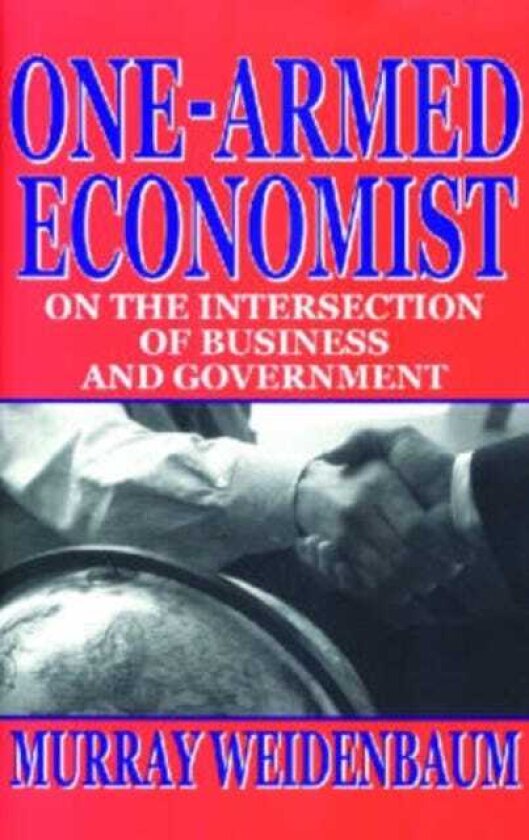 Onearmed Economist On the Intersection of Business and Government