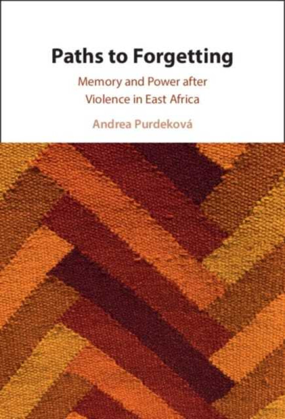 Paths to Forgetting Memory and Power after Violence in East Africa