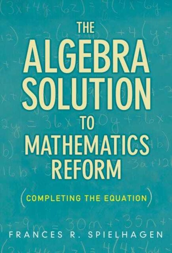 The Algebra Solution to Mathematics Reform Completing the Equation