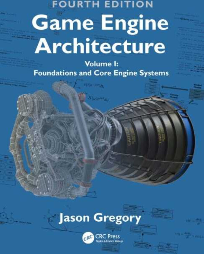 Game Engine Architecture Volume I, Foundations and Core Engine Systems