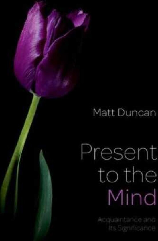 Present to the Mind Acquaintance and Its Significance