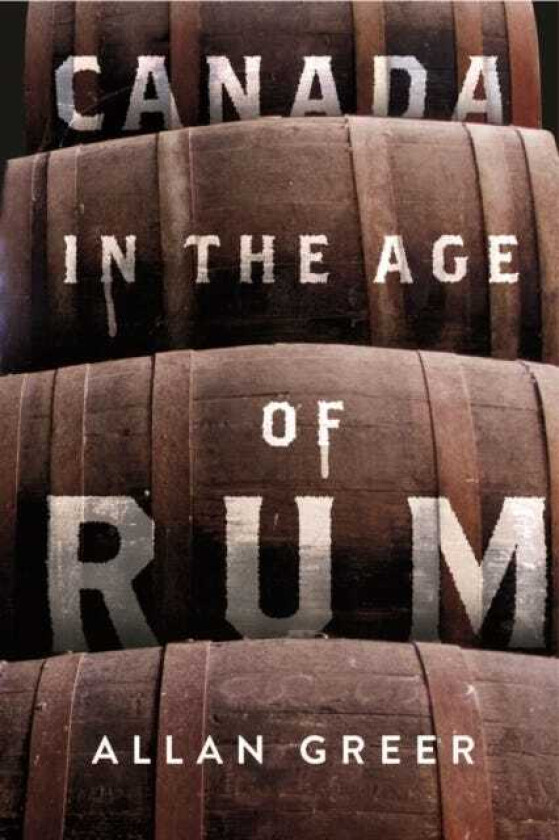 Canada in the Age of Rum