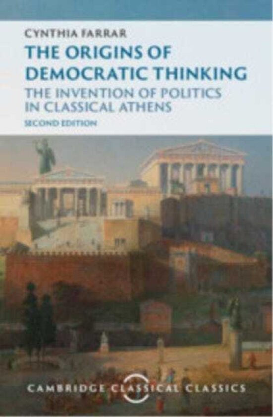 The Origins of Democratic Thinking The Invention of Politics in Classical Athens