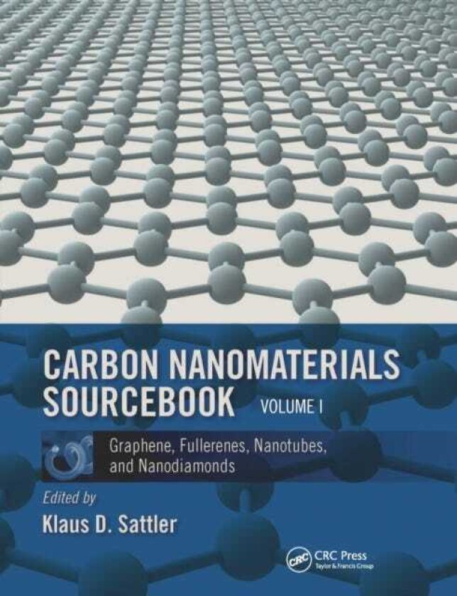 Carbon Nanomaterials Sourcebook Graphene, Fullerenes, Nanotubes, and Nanodiamonds, Volume I