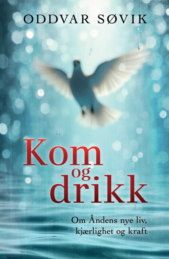 Kom og drikk om Åndens nye liv, kjærlighet og kraft
