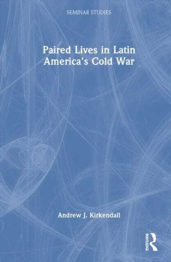 Paired Lives in Latin America's Cold War