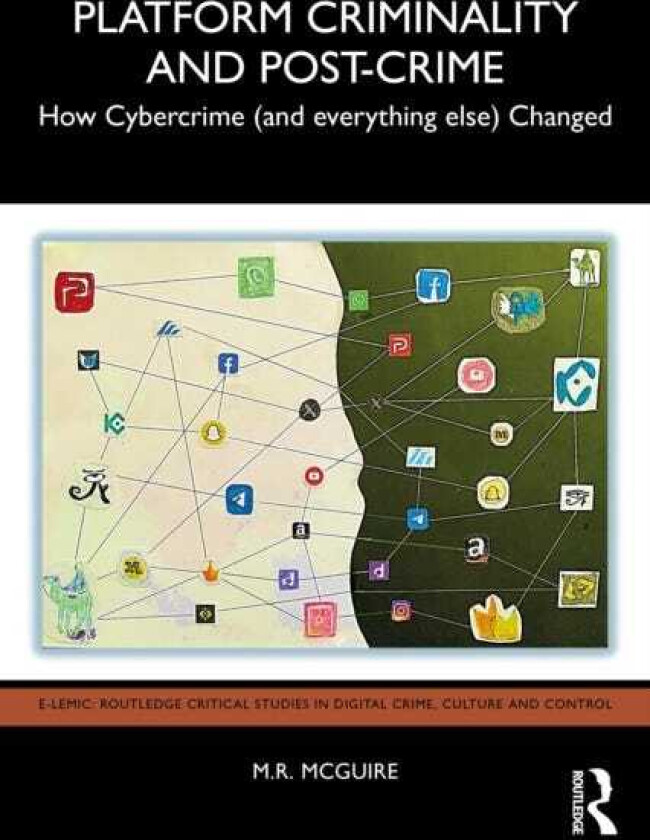 Platform Criminality and PostCrime How Cybercrime (and Everything Else) Changed