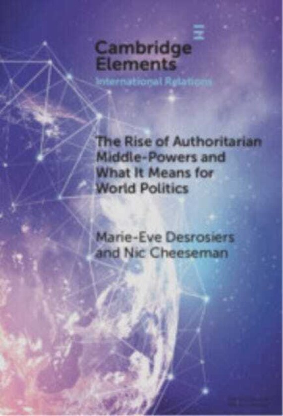 The Rise of Authoritarian MiddlePowers and What It Means for World Politics