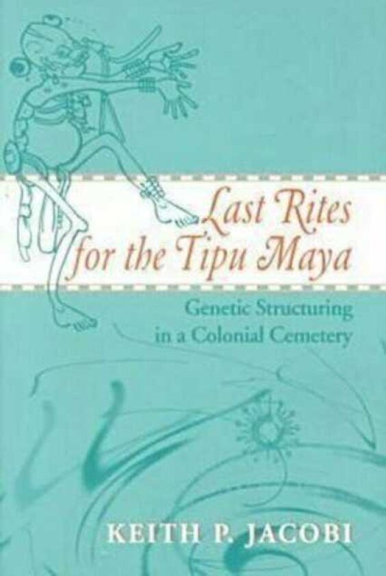 Last Rites for the Tipu Maya Genetic Structuring in a Colonial Cemetery