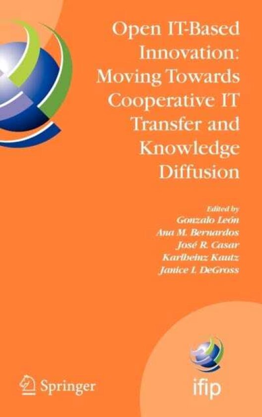 Open ITBased Innovation: Moving Towards Cooperative IT Transfer and Knowledge Diffusion IFIP TC 8 WG 8.6 International Working Conference, October 2224, 2008, Madrid, Spain