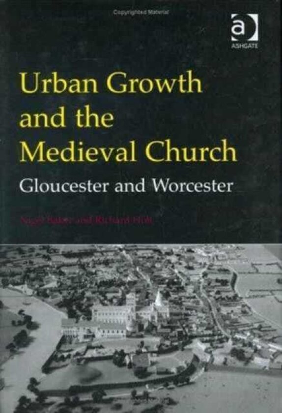 Urban Growth and the Medieval Church Gloucester and Worcester