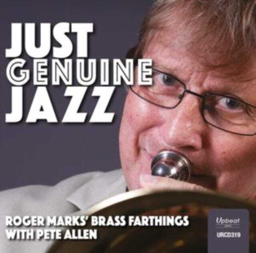 Roger Marks, Brass Farthings, Pete Allen Just Genuine Jazz CD