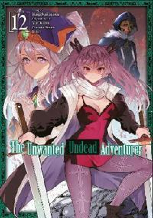 The Unwanted Undead Adventurer (Manga): Volume 12