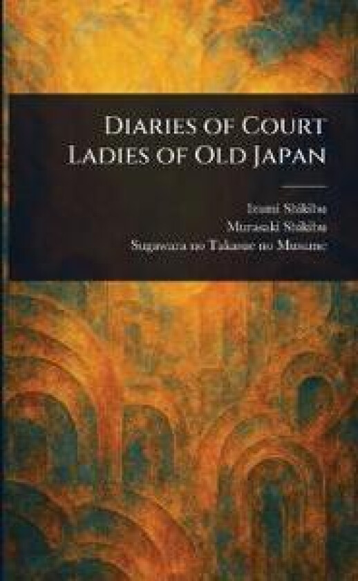 Diaries of Court Ladies of Old Japan