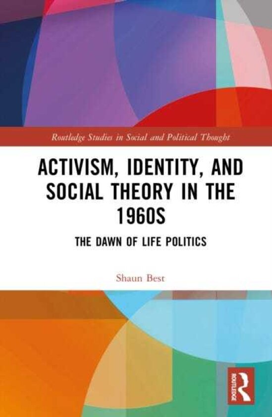 Activism, Identity, and Social Theory in the 1960s The Dawn of Life Politics