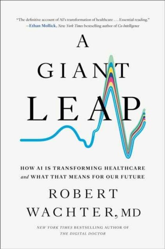 A Giant Leap How AI Is Transforming Healthcare and What That Means for Our Future
