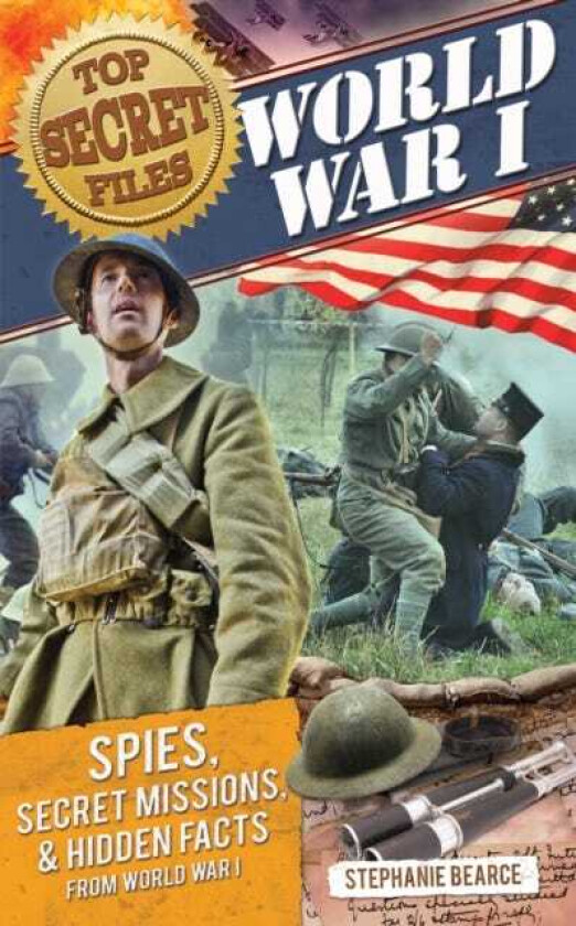 Top Secret Files World War I, Spies, Secret Missions, and Hidden Facts from World War I
