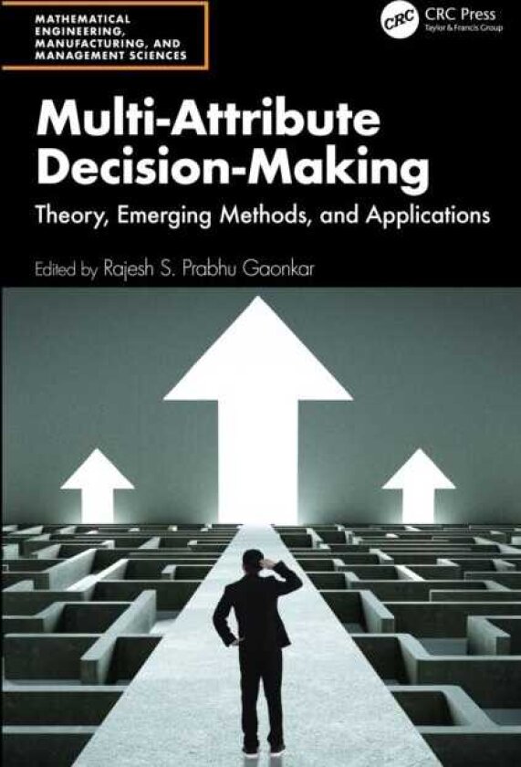 MultiAttribute DecisionMaking Theory, Emerging Methods, and Applications